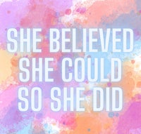 she believed she could so she did